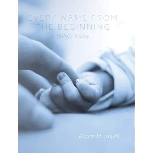 Every Name from the Beginning: Baby's Name - Hardcover