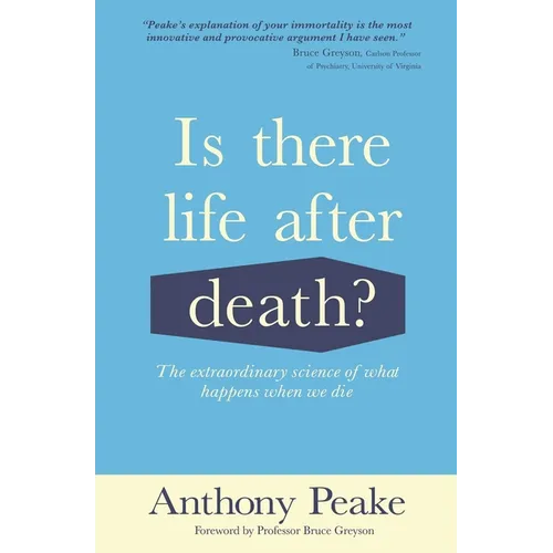 Is There Life After Death?: The Extraordinary Science of What Happens When We Die - Paperback