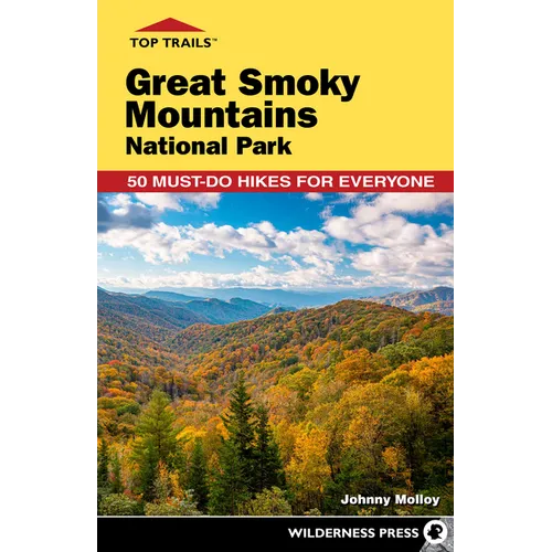 Top Trails: Great Smoky Mountains National Park: 50 Must-Do Hikes for Everyone - Paperback