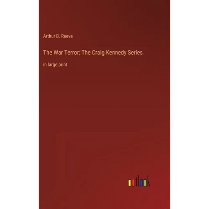 The War Terror; The Craig Kennedy Series: in large print - Hardcover