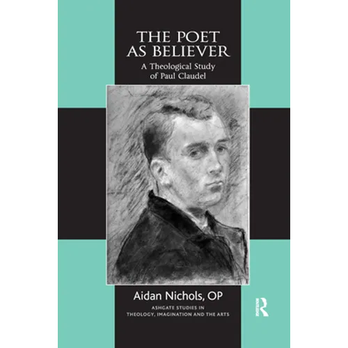 The Poet as Believer: A Theological Study of Paul Claudel - Paperback