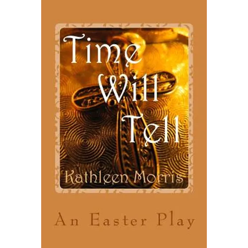 Time Will Tell - An Easter Play - Paperback