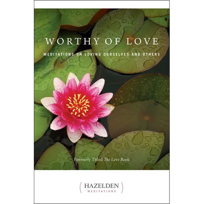 Worthy of Love: Meditations on Loving Ourselves and Others - Paperback