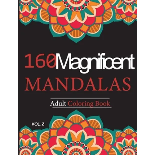 Mandalas Adult Coloring Book vol.2: 160 Magnificent unique design for Relaxation and stress relief - Paperback