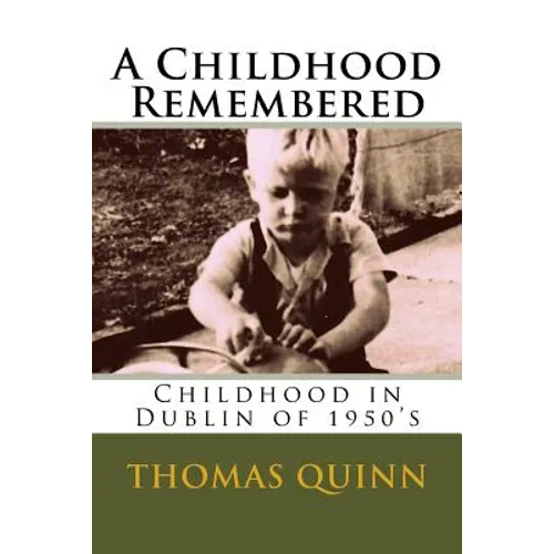 A Childhood Remembered: Childhood in Dublin of 1950's - Paperback