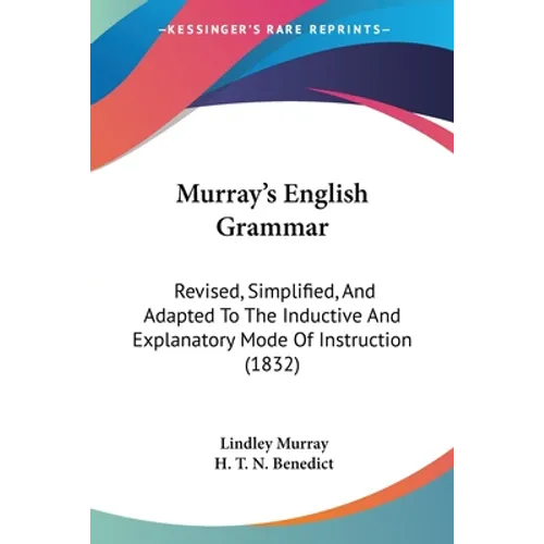 Murray's English Grammar: Revised, Simplified, And Adapted To The Inductive And Explanatory Mode Of Instruction (1832) - Paperback