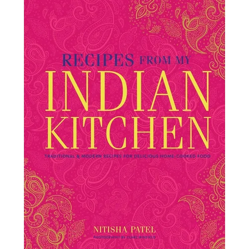 Recipes from My Indian Kitchen: Traditional & Modern Recipes for Delicious Home-Cooked Food - Hardcover