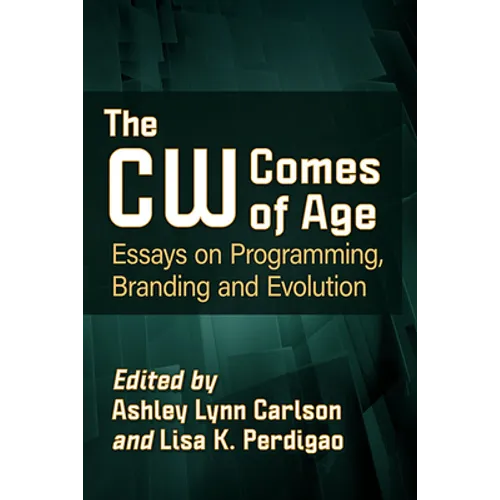 The CW Comes of Age: Essays on Programming, Branding and Evolution - Paperback