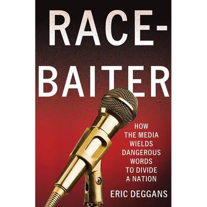 Race-Baiter: How the Media Wields Dangerous Words to Divide a Nation: How the Media Wields Dangerous Words to Divide a Nation - Hardcover