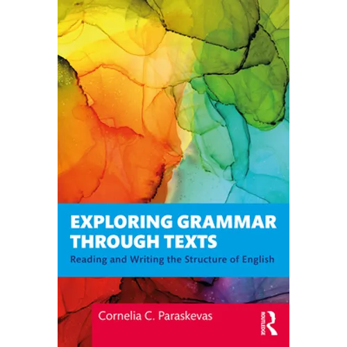Exploring Grammar Through Texts: Reading and Writing the Structure of English - Paperback