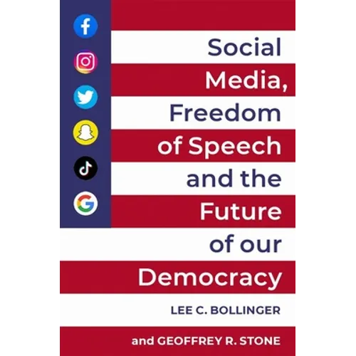 Social Media, Freedom of Speech, and the Future of Our Democracy - Paperback