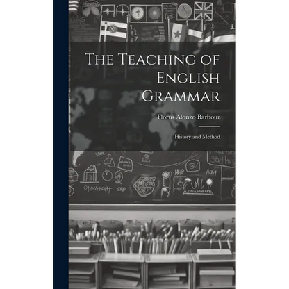 The Teaching of English Grammar: History and Method - Hardcover