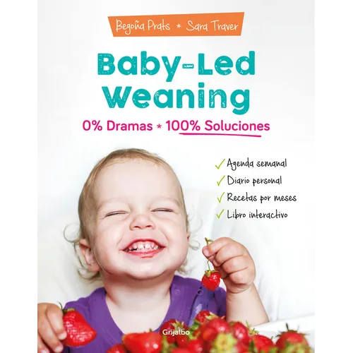 Baby-Led Weaning: 0% Dramas, 100% Soluciones / Baby-Led Weaning: Zero Dramas, Hundreds of Solutions - Paperback
