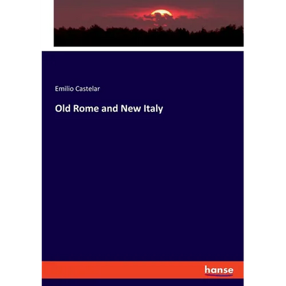 Old Rome and New Italy - Paperback