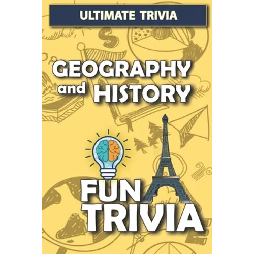Geography and History - Fun trivia: Interesting Fun Quizzes with 800+ Challenging Trivia Questions and Answers about Geography and History - Paperback