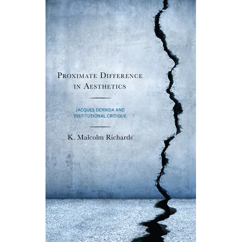 Proximate Difference in Aesthetics: Jacques Derrida and Institutional Critique - Hardcover
