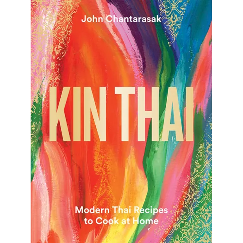 Kin Thai: Modern Thai Recipes to Cook at Home - Hardcover