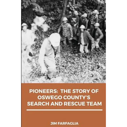Pioneers: The Story of Oswego County's Search and Rescue Team - Paperback
