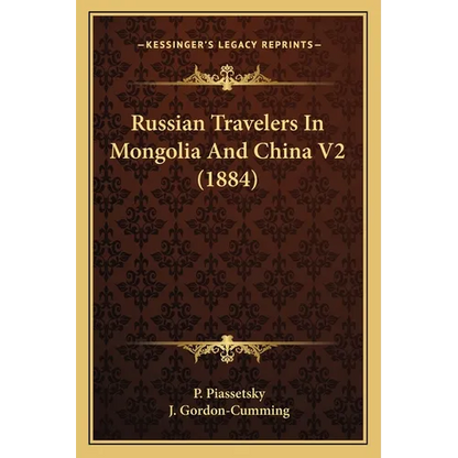 Russian Travelers In Mongolia And China V2 (1884) - Paperback