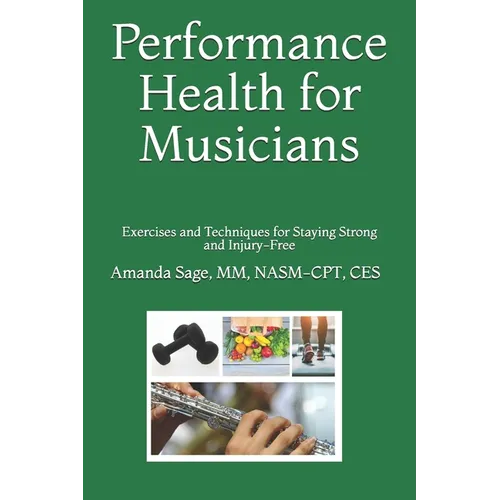 Performance Health for Musicians: Exercises and Techniques for Staying Strong and Injury-Free - Paperback