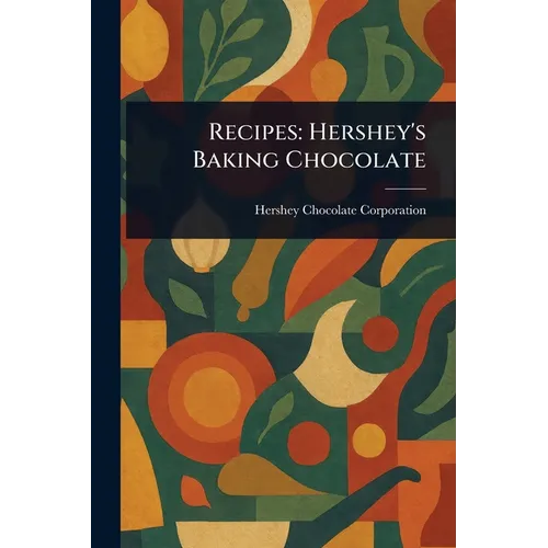 Recipes: Hershey's Baking Chocolate - Paperback