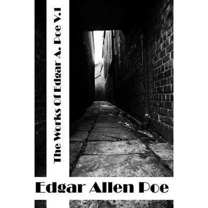 The Works Of Edgar Allen Poe Volume I: (Edgar Allen Poe Classics Collection) - Paperback