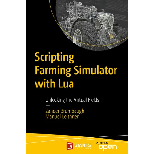 Scripting Farming Simulator with Lua: Unlocking the Virtual Fields - Paperback