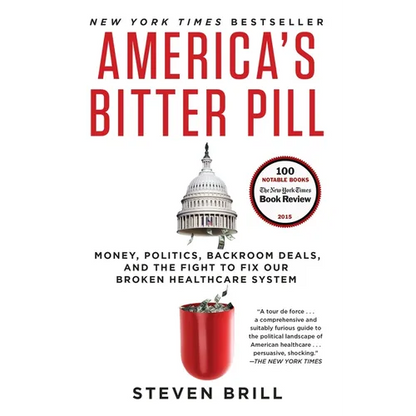 America's Bitter Pill: Money, Politics, Backroom Deals, and the Fight to Fix Our Broken Healthcare System - Paperback