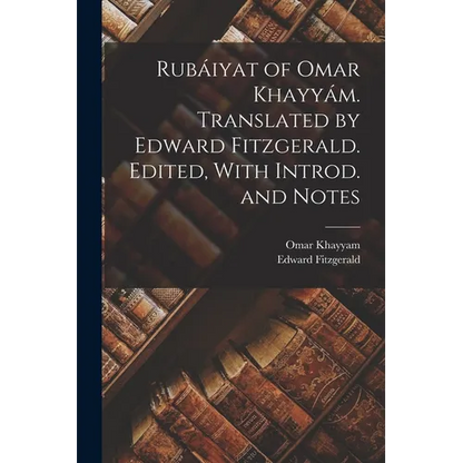 Rubáiyat of Omar Khayyám. Translated by Edward Fitzgerald. Edited, With Introd. and Notes - Paperback