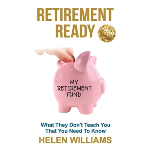 Retirement Ready: What They Don't Teach You That You Need to Know - Paperback