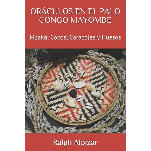 Oráculos En El Palo Congo Mayombe: Mpaka; Cocos; Caracoles y Huesos - Paperback
