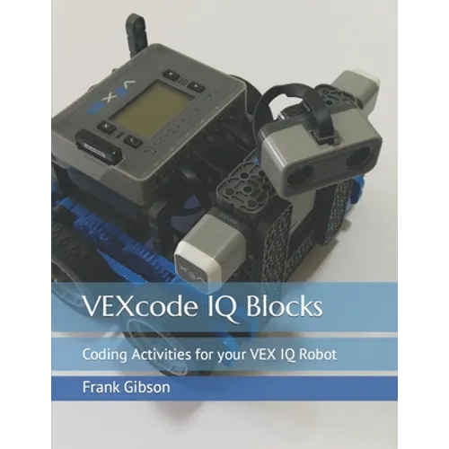 VEXcode IQ Blocks: Coding Activities for your VEX IQ Robot - Paperback