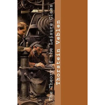 The Theory of the Leisure Class - Paperback