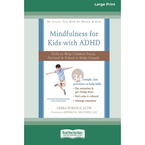 Mindfulness for Kids with ADHD: Skills to Help Children Focus, Succeed in School, and Make Friends (16pt Large Print Edition) - Paperback