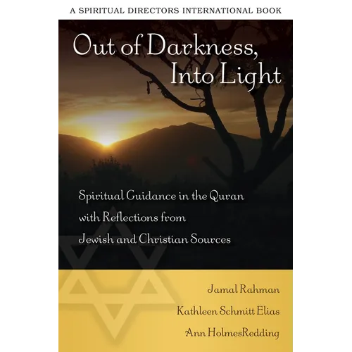 Out of Darkness, Into Light: Spiritual Guidance in the Quran with Reflections from Jewish and Christian Sources - Paperback