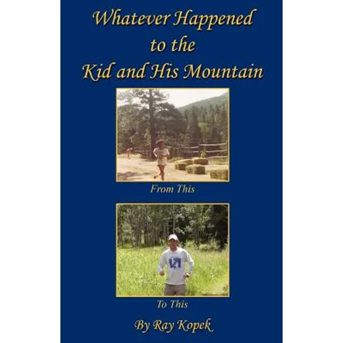 Whatever Happened to the Kid and His Mountain - Paperback