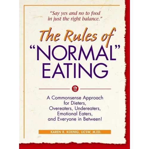 The Rules of Normal Eating: A Commonsense Approach for Dieters, Overeaters, Undereaters, Emotional Eaters, and Everyone in Between! - Hardcover