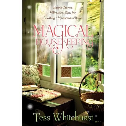 Magical Housekeeping: Simple Charms & Practical Tips for Creating a Harmonious Home - Paperback