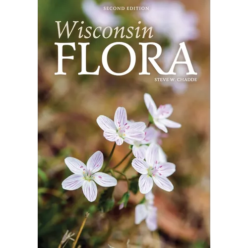 Wisconsin Flora: An Illustrated Guide to the Vascular Plants of Wisconsin - Paperback