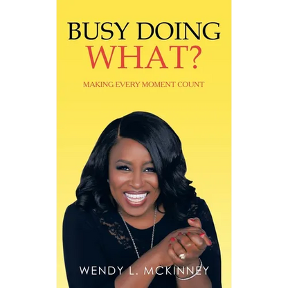 Busy Doing What?: Making Every Moment Count - Hardcover