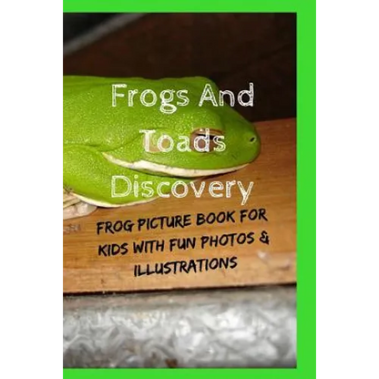 Frogs And Toads Discovery: Frog Picture Book For Kids With Fun Photos & Illustrations - Paperback