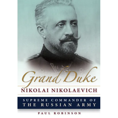 Grand Duke Nikolai Nikolaevich: Supreme Commander of the Russian Army - Paperback