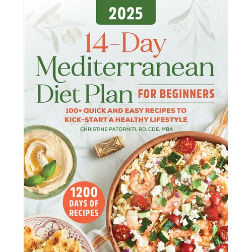 14-Day Mediterranean Diet Plan for Beginners 2025: 100+ Quick and Easy Recipes to Kick-Start a Healthy Lifestyle - Paperback