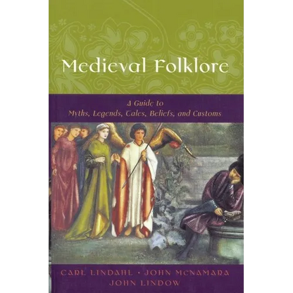 Medieval Folklore: A Guide to Myths, Legends, Tales, Beliefs, and Customs - Paperback