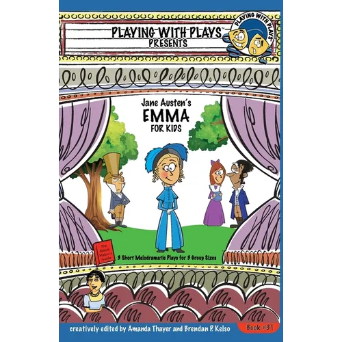 Jane Austen's Emma for Kids: 3 Short Melodramatic Plays for 3 Group Sizes - Paperback