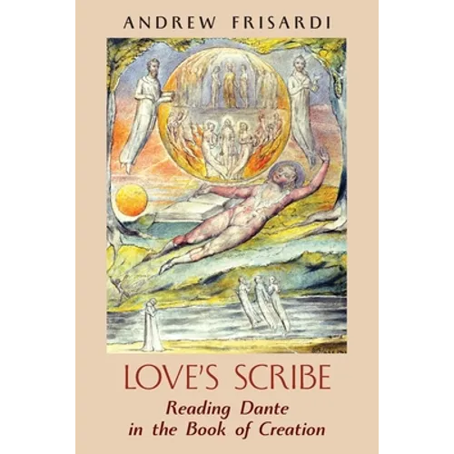 Love's Scribe: Reading Dante in the Book of Creation - Paperback