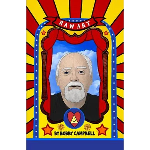 RAW Art: The Illustrated Lives and Ideas of Robert Anton Wilson - Paperback