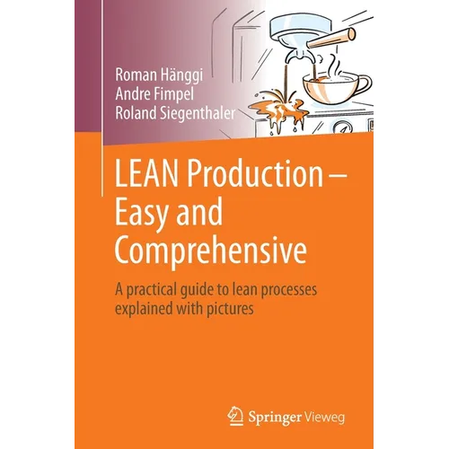 Lean Production - Easy and Comprehensive: A Practical Guide to Lean Processes Explained with Pictures - Paperback