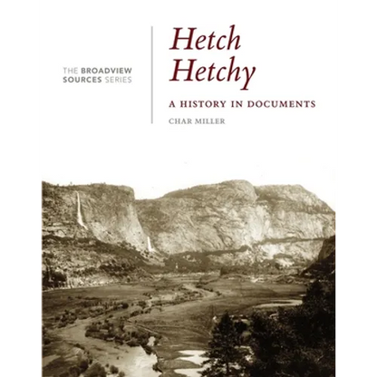 Hetch Hetchy: A History in Documents: (From the Broadview Sources Series) - Paperback