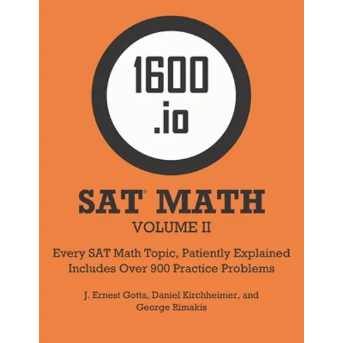 1600.io SAT Math Orange Book Volume II: Every SAT Math Topic, Patiently Explained - Paperback